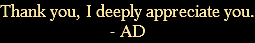 Thank you, I deeply appreciate you. - AD